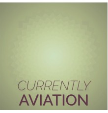 Various Artists - Currently Aviation