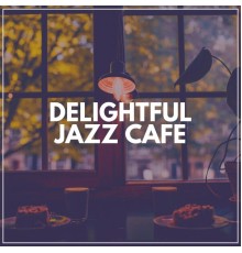 Various Artists - Delightful Jazz Cafe