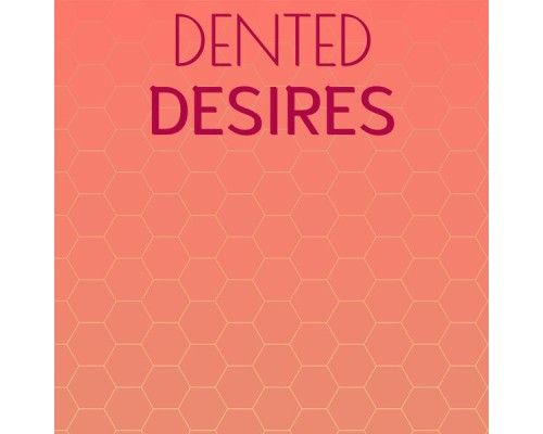 Various Artists - Dented Desires