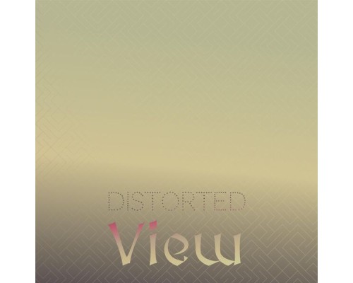 Various Artists - Distorted View