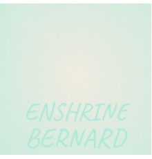 Various Artists - Enshrine Bernard