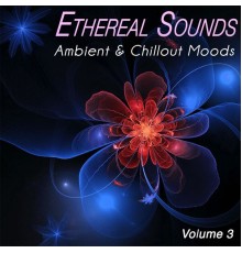 Various Artists - Ethereal Sounds, Vol.3 - Ambient & Chillout Moods (Original Mix)