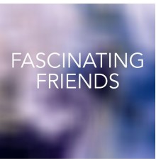 Various Artists - Fascinating Friends