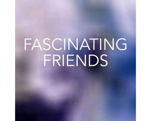 Various Artists - Fascinating Friends