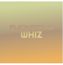 Various Artists - Flickering Whiz