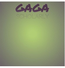 Various Artists - Gaga Scholarly