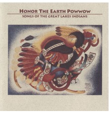 Various Artists - Honor the Earth Powwow: Songs of the Great Lakes Indians
