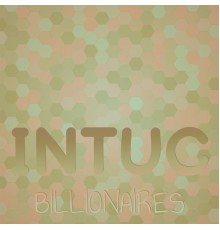 Various Artists - Intuc Billionaires