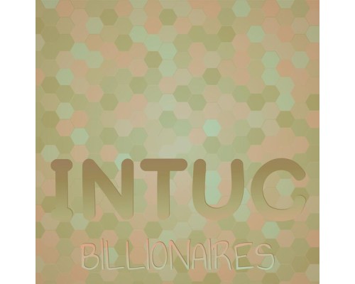 Various Artists - Intuc Billionaires