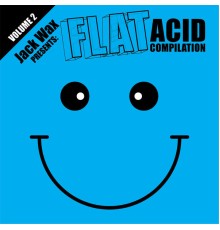 Various Artists - Jack Wax Presents Flat Acid Compilation Volume 2 (Original Mix)
