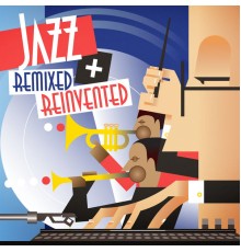 Various Artists - Jazz Remixed + Reinvented