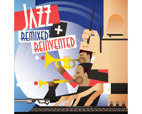 Various Artists - Jazz Remixed + Reinvented