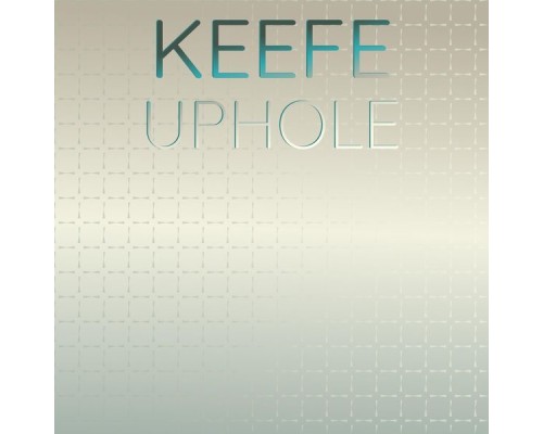 Various Artists - Keefe Uphole