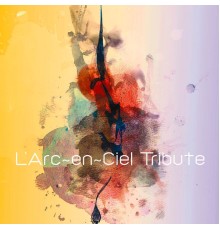 Various Artists - L'Arc-en-Ciel Tribute