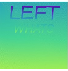 Various Artists - Left Whats