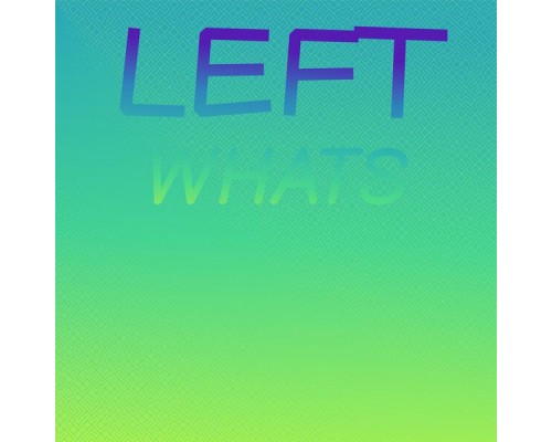 Various Artists - Left Whats