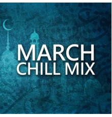 Various Artists - March Chill Mix