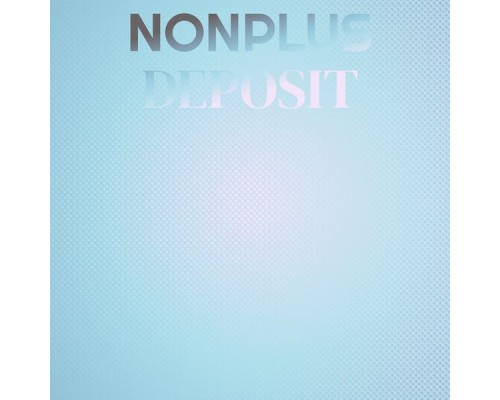 Various Artists - Nonplus Deposit