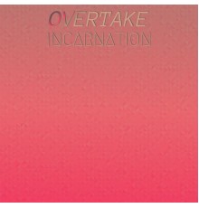 Various Artists - Overtake Incarnation