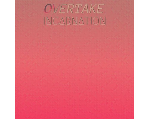 Various Artists - Overtake Incarnation