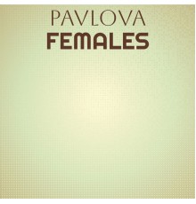 Various Artists - Pavlova Females