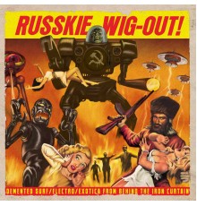 Various Artists - Russkie Wig-Out!