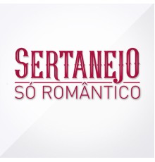 Various Artists - Sertanejo Só Romântico