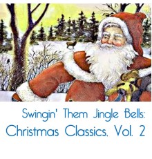 Various Artists - Swingin' Them Jingle Bells: Christmas Classics, Vol. 2