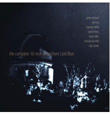Various Artists - The Complete 10-Inch Series from Cold Blue