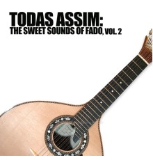 Various Artists - Todas Assim: The Sweet Sounds Of Fado, Vol. 2