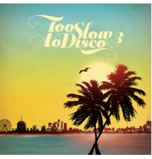 Various Artists - Too Slow to Disco, Vol. 3