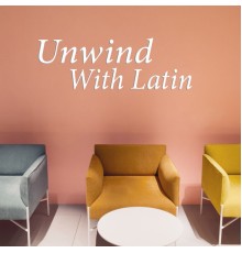 Various Artists - Unwind With Latin