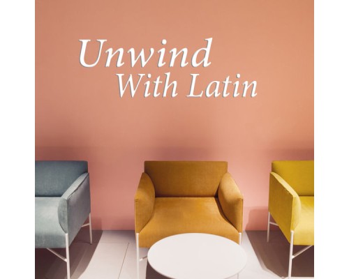 Various Artists - Unwind With Latin