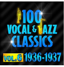 Various Artists - 100 Vocal & Jazz Classics - Vol. 6 (1936-1937)