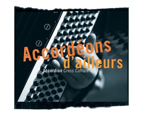 Various Artists - Accordéons d'ailleurs Various Artists - Accordéons d'ailleurs