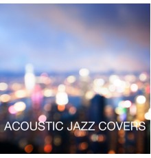 Various Artists - Acoustic Jazz Covers