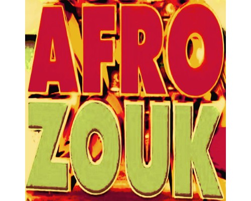 Various Artists - Afro-Zouk, Vol. 1 Various Artists - Afro-Zouk, Vol. 1