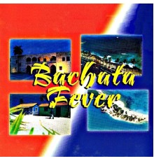 Various Artists - Bachata Fever