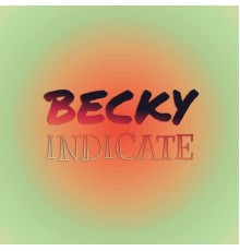 Various Artists - Becky Indicate