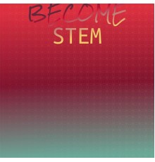 Various Artists - Become Stem