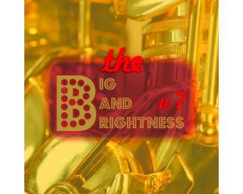 Various Artists - Big Bands Brightness, Vol. 7 Various Artists - Big Bands Brightness, Vol. 7