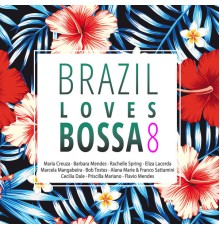 Various Artists - Brazil Loves Bossa, Vol. 8