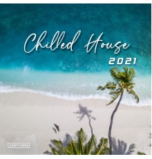 Various Artists - Chilled House 2021