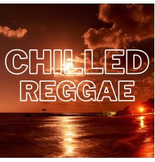 Various Artists - Chilled Reggae