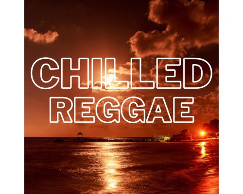 Various Artists - Chilled Reggae