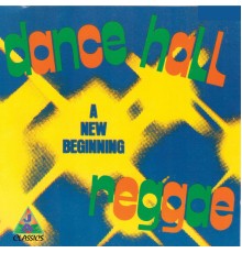 Various Artists - Dance Hall Reggae: A New Beginning