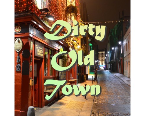 Various Artists - Dirty Old Town