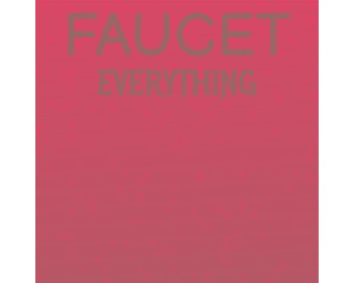 Various Artists - Faucet Everything