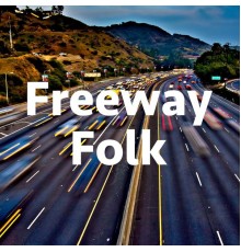 Various Artists - Freeway Folk