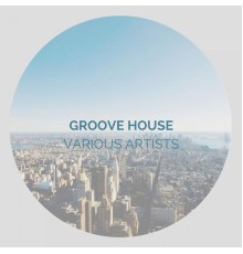 Various Artists - Groove House